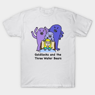 Goldilocks and the Three Water Bears T-Shirt